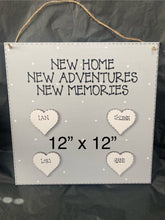 Load image into Gallery viewer, “New home, New adventures, New memories” personalised family wall plaque size 12” x 12”
