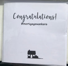 Load image into Gallery viewer, Funny &quot;Mortgage Wankers&quot; New Home Novelty Card
