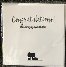 Load image into Gallery viewer, Funny &quot;Mortgage Wankers&quot; New Home Novelty Card
