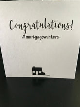 Load image into Gallery viewer, Funny &quot;Mortgage Wankers&quot; New Home Novelty Card
